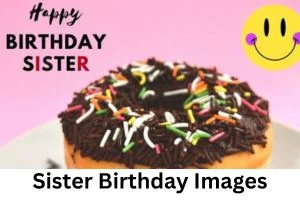 birthday image for sister showing a beautiful yummy birthday cake Women quotes New Motivational Quotes